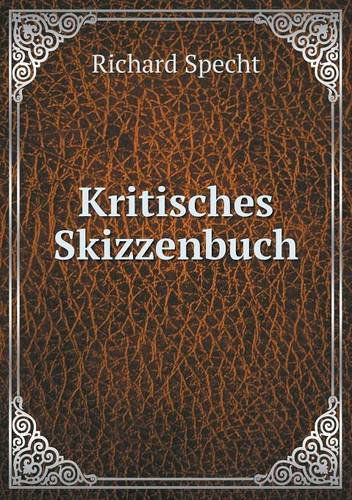 Cover for Richard Specht · Kritisches Skizzenbuch (Paperback Book) [German edition] (2014)