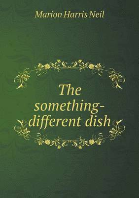 Cover for Marion Harris Neil · The Something-different Dish (Paperback Book) (2015)