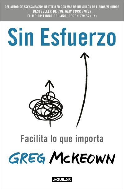 Cover for Greg McKeown · Sin Esfuerzo : Facilita lo Que Me Importa / Effortless (Book) (2022)