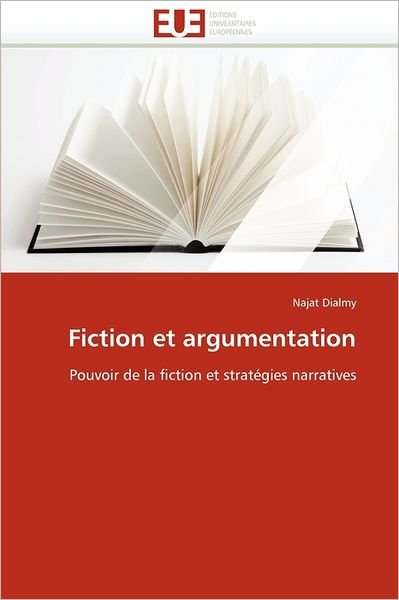 Cover for Najat Dialmy · Fiction et Argumentation: Pouvoir De La Fiction et Stratégies Narratives (Paperback Book) [French edition] (2018)