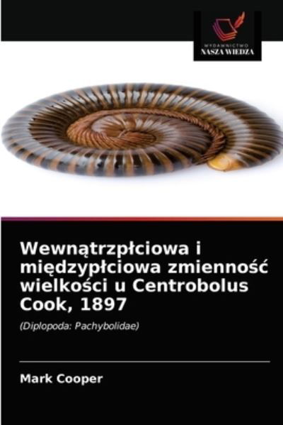 Cover for Mark Cooper · Wewn?trzplciowa i mi?dzyplciowa zmienno?c wielko?ci u Centrobolus Cook, 1897 (Taschenbuch) (2021)