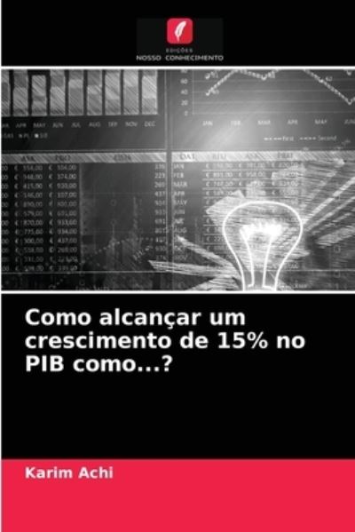 Cover for Karim Achi · Como alcancar um crescimento de 15% no PIB como...? (Paperback Book) (2021)