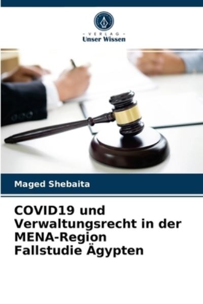 Cover for Maged Shebaita · COVID19 und Verwaltungsrecht in der MENA-Region Fallstudie AEgypten (Paperback Book) (2021)
