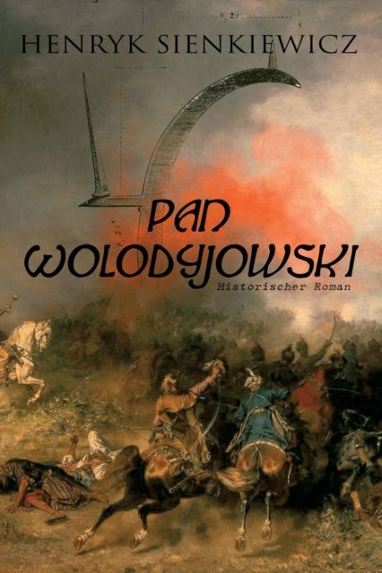 Cover for Henryk Sienkiewicz · Pan Wolodyjowski (Historischer Roman) (Paperback Book) (2018)