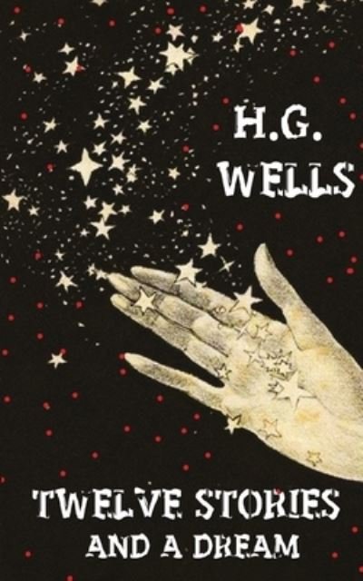 Cover for H G Wells · Twelve Stories And A Dream (Taschenbuch) (2020)