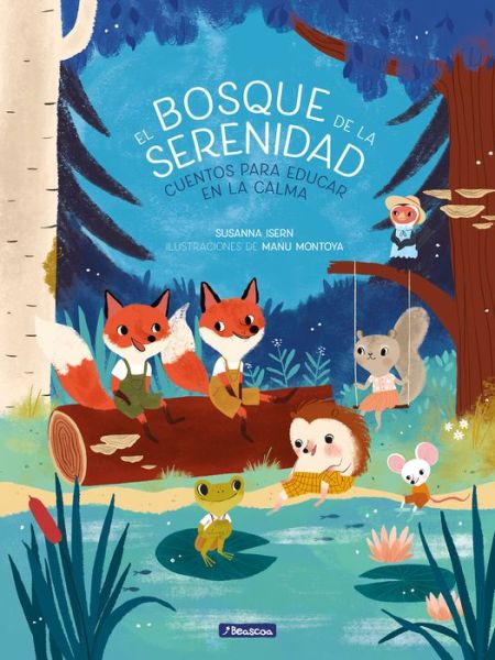 Bosque de la Serenidad. Cuentos para Educar en la Calma / the Forest of Serenity. Stories to Teach in the Calm - Susanna Isern - Books - Penguin Random House Grupo Editorial - 9788448854331 - February 18, 2020