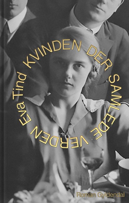 Cover for Eva Tind · Kvinden der samlede verden (Sewn Spine Book) [1e uitgave] (2021)