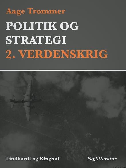 Cover for Aage Trommer · Politik og strategi, 2. Verdenskrig (Sewn Spine Book) [1st edition] (2018)