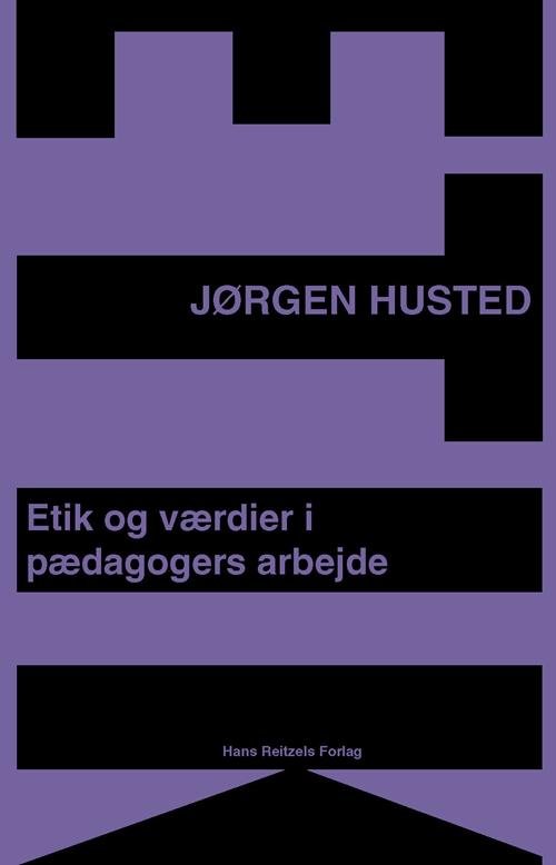 Cover for Jørgen Husted · Etik og værdier i pædagogers arbejde (Heftet bok) [1. utgave] (2015)