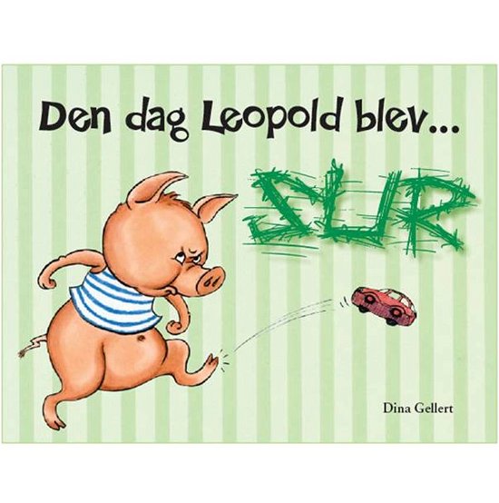 Cover for Dina Gellert · Leopold: Den dag Leopold blev sur (Bound Book) [1.º edición] [Indbundet] (2010)