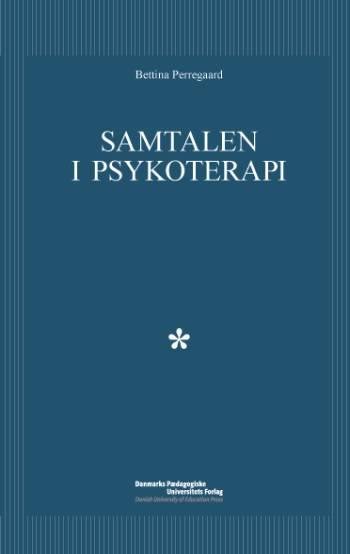 Cover for Bettina Perregaard · Samtalen i psykoterapien (Sewn Spine Book) [1st edition] (2007)