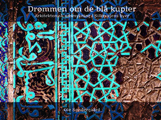 Cover for Ole Søndergaard · Drømmen om de blå kupler (Indbundet Bog) [1. udgave] (2019)