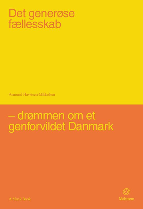 Det generøse fællesskab - Asmund Havsteen-Mikkelsen - Books - A Mock Book - 9788793895331 - July 8, 2021