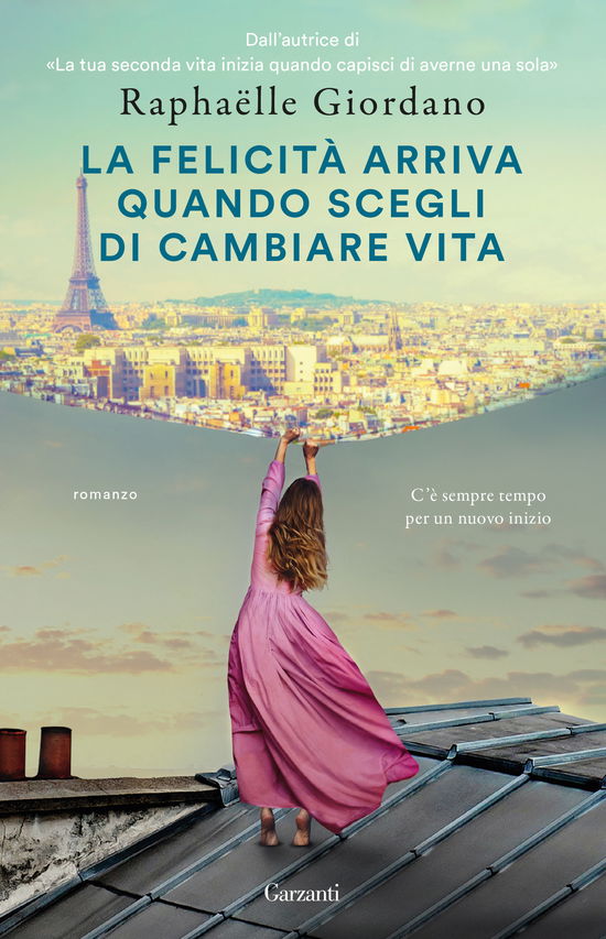 Cover for Raphaëlle Giordano · La Felicita Arriva Quando Scegli Di Cambiare Vita (Book)