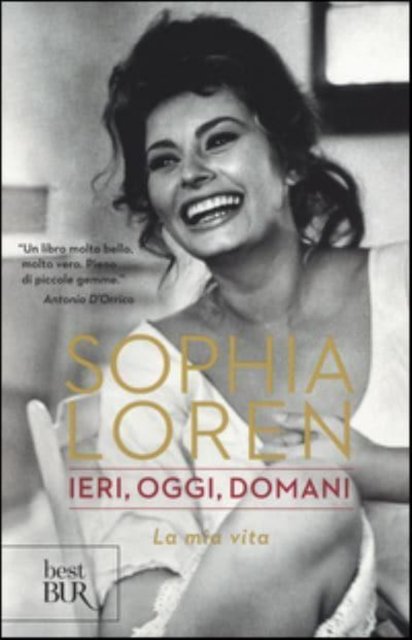 Cover for Sophia Loren · Ieri, oggi, domani - La mia vita (Paperback Book) (2012)