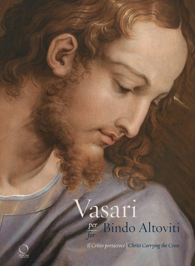 Vasari for Bindo Altoviti: Christ Carrying the Cross - Barbara Agosti - Bøger - Officina Libraria - 9788833670331 - 18. april 2019