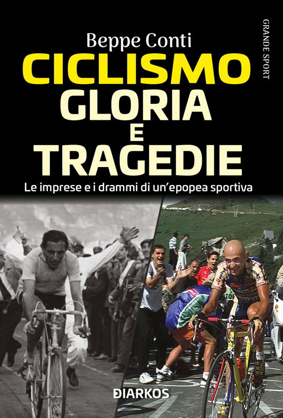 Cover for Beppe Conti · Ciclismo. Gloria E Tragedie. Le Imprese E I Drammi Di Un'epopea Sportiva (Book)