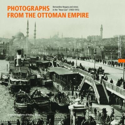 Cover for Photographs from the Ottoman Empire: Bernardino Nogara and the mines of the Near East (1900-1915) (Hardcover bog) (2021)
