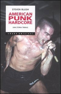 Cover for Steven Blush · American Punk Hardcore. Una Storia Tribale (Bok)