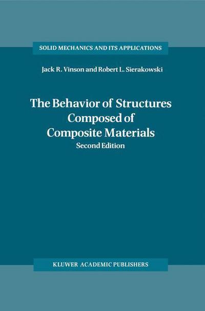 Cover for Jack R. Vinson · The Behavior of Structures Composed of Composite Materials - Solid Mechanics and Its Applications (Paperback Book) [2nd ed. 2002 edition] (2011)