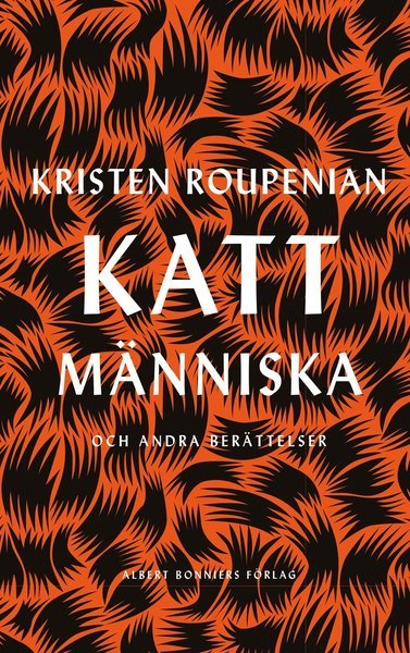 Cover for Kristen Roupenian · Kattmänniska : och andra berättelser (Bound Book) (2019)