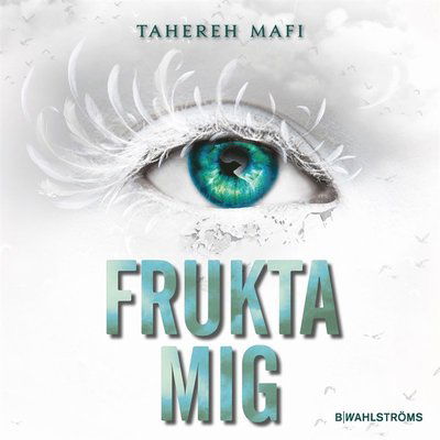 Juliette: Frukta mig - Tahereh Mafi - Audio Book - B Wahlströms - 9789132211331 - 27. september 2019