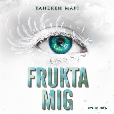 Cover for Tahereh Mafi · Juliette: Frukta mig (Audiobook (MP3)) (2019)