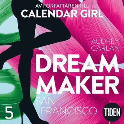 Dream Maker: Dream Maker. San Francisco - Audrey Carlan - Audiolivros - Tiden - 9789151500331 - 12 de novembro de 2018
