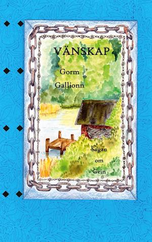 Cover for Gorm Gallionn · Sagan om Gein: Vänskap (Book) (2023)
