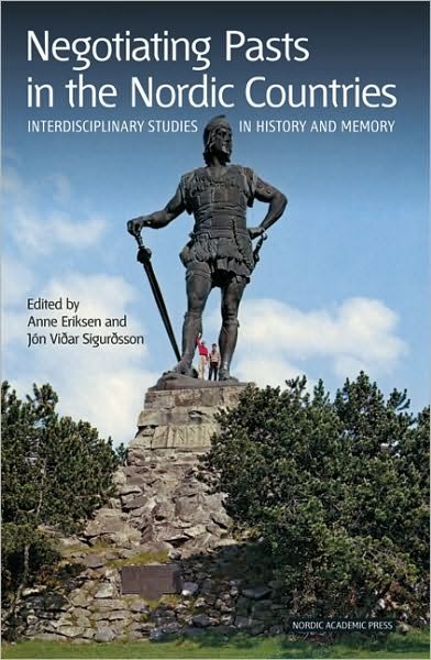 Cover for Jon Vidar Sigurdsen · Negotiating Pasts in the Nordic Countries: Interdisciplinary Studies in History &amp; Memory (Inbunden Bok) (2010)