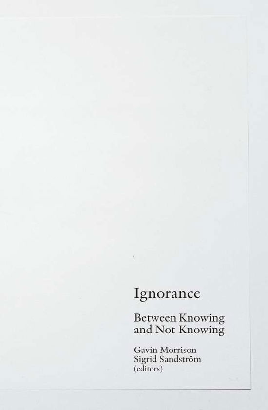 Cover for Gavin Morrison · Ignorance: Between Knowing and Not Knowing (Hardcover Book) (2015)