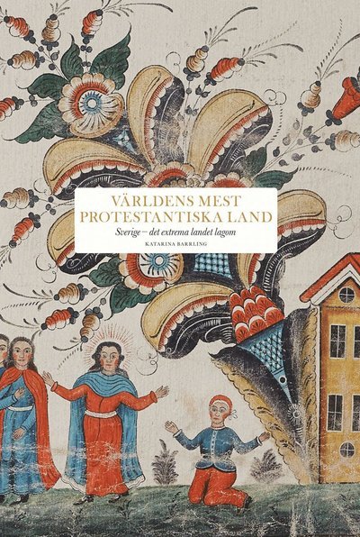 Cover for Katarina Barrling · Världens mest protestantiska land (Book) (2024)