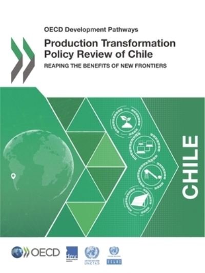 Cover for Organisation for Economic Co-operation and Development: Development Centre · Production transformation policy review of Chile (Taschenbuch) (2018)