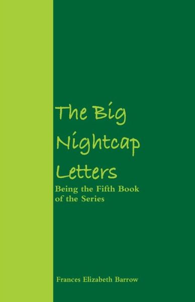 Cover for Frances Elizabeth Barrow · The Big Nightcap Letters (Paperback Book) (2018)
