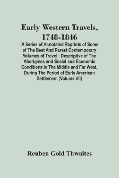 Early Western Travels, 1748-1846 - Reuben Gold Thwaites - Books - Alpha Edition - 9789354448331 - March 5, 2021