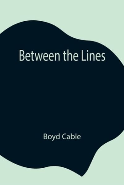 Between the Lines - Boyd Cable - Bøger - Alpha Edition - 9789354844331 - 21. juli 2021