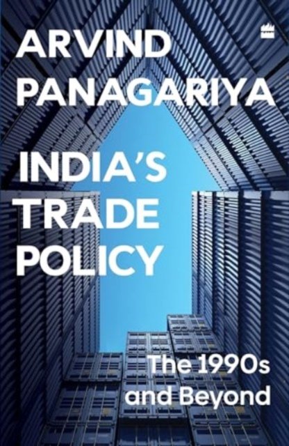 India's Trade Policy: The 1990s and Beyond - Arvind Panagariya - Books - HarperCollins India - 9789354899331 - April 30, 2024