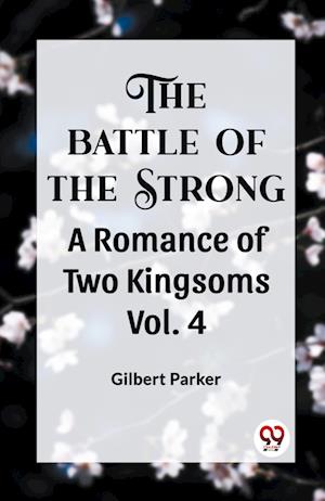 Cover for Gilbert Parker · THE BATTLE OF THE STRONGA ROMANCE OF TWO KINGDOMS Vol.-4 (Edition2023) (Paperback Book) (2023)
