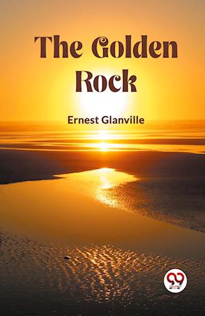 Cover for Ernest Glanville · The Golden Rock (Edition2023) (Paperback Book) (2023)