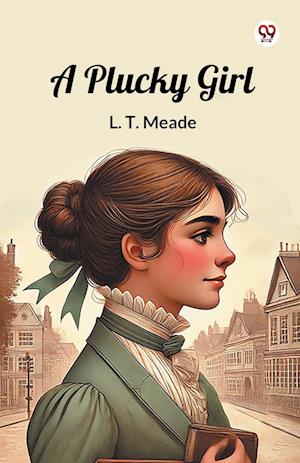 Cover for L T Meade · A Plucky Girl (Edition1) (Paperback Book) (2025)