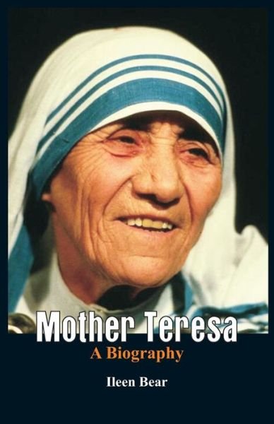 Cover for Ileen Bear · Mother Teresa- a Biography (Paperback Book) (2015)