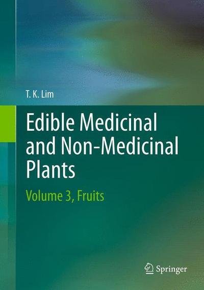 Cover for Lim T. K. · Edible Medicinal And Non Medicinal Plants: Volume 3, Fruits (Gebundenes Buch) (2012)