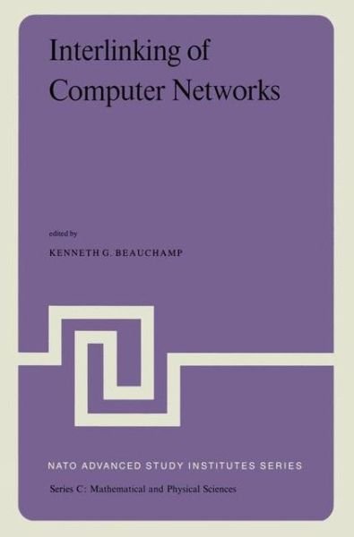 Cover for K G Beauchamp · Interlinking of Computer Networks: Proceedings of the Nato Advanced Study Institute Held at Bonas, France, August 28 - September 8, 1978 - Nato Science Series C (Paperback Book) [Softcover Reprint of the Original 1st Ed. 1979 edition] (2012)