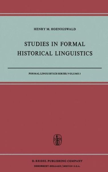 Studies in Formal Historical Linguistics - Formal Linguistics Series - H.M. Hoenigswald - Kirjat - Springer - 9789401025331 - torstai 13. lokakuuta 2011