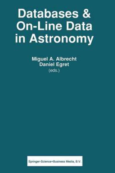 Cover for M a Albrecht · Databases &amp; On-line Data in Astronomy - Astrophysics and Space Science Library (Paperback Bog) [Softcover reprint of the original 1st ed. 1991 edition] (2012)