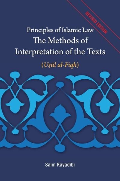 Cover for Saim Kayadibi · Principles of Islamic Law-The Methods of Interpretation of the Texts (Paperback Book) (2020)