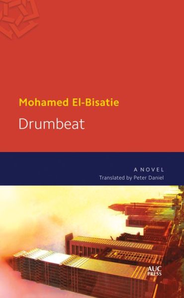 Cover for Mohamed El-Bisatie · Drumbeat: A Novel (Pocketbok) (2015)