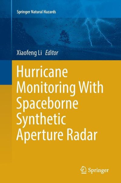 Cover for Hurricane Monitoring With Spaceborne Synthetic Aperture Radar - Springer Natural Hazards (Paperback Book) [Softcover reprint of the original 1st ed. 2017 edition] (2018)