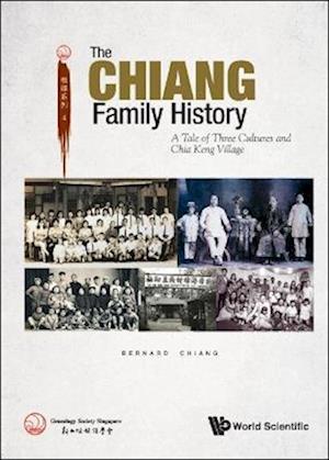 Cover for Chiang, Bernard (Genealogy Society S'pore, S'pore) · Chiang Family History, The: A Tale Of Three Cultures And Chia Keng Village (Paperback Book) (2022)