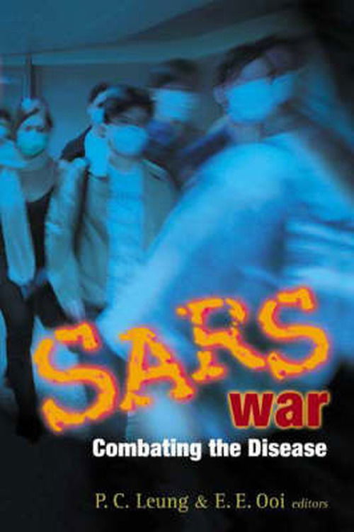 Cover for Leung, Ping-chung (Chinese Univ Of Hong Kong, Hong Kong) · Sars War: Combating The Disease (Hardcover Book) (2003)